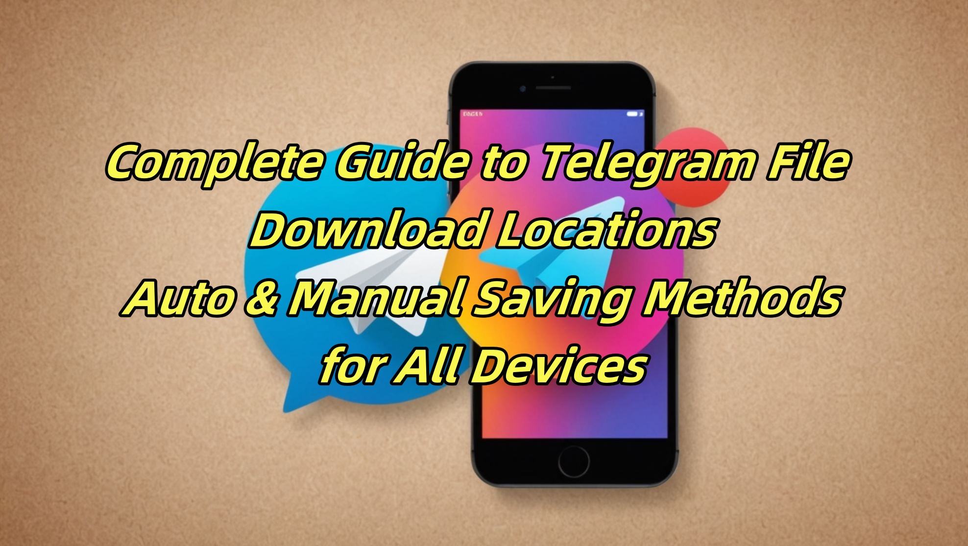 Complete Guide to Telegram File Download Locations: Auto & Manual Saving Methods for All Devices
